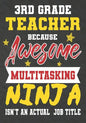3rd Grade Teacher Because Awesome Multitasking Ninja Isn't An Actual Job Title: Perfect Year End Graduation or Thank You Gift for Teachers, Teacher Ap - Paperback