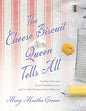 The Cheese Biscuit Queen Tells All: Southern Recipes, Sweet Remembrances, and a Little Rambunctious Behavior - Paperback