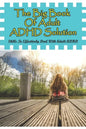 The Big Book Of Adult ADHD Solution: Skills To Effectively Deal With Adult ADHD: Books On Adhd And Relationships - Paperback