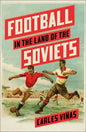 Football in the Land of the Soviets - Paperback