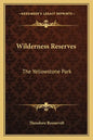 Wilderness Reserves: The Yellowstone Park - Paperback