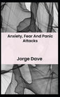 Anxiety, Fear And Panic Attacks - Paperback