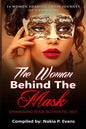 The Woman Behind the Mask: Unmasking Your Authentic Self: 14 Women Sharing Their Journey of Unmasking - Paperback