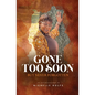 Gone Too Soon But Never Forgotten: Autobiography - Paperback