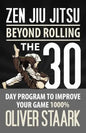 Zen Jiu Jitsu: The 30 Day Program to Improve Your Jiu Jitsu Game 1000% - Paperback