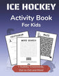 Ice Hockey Activity Book for Kids: Cryptogram, Mazes, Word Search, Sudoku, Crossword and Kakuro Activity Book for Kids 2nd Grade and Over - Paperback