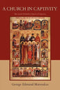 A Church in Captivity: The Greek Orthodox Church of America - Paperback