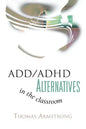 ADD/ADHD Alternatives in the Classroom - Paperback