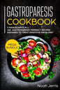 Gastroparesis Cookbook: MEGA BUNDLE - 3 Manuscripts in 1 - 160+ Gastroparesis -friendly recipes designed to treat digestive problems - Paperback
