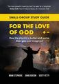 For the Love of God: How the church is better and worse than you ever imagined: Small-group study guide - Paperback