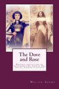 The Dove and Rose: Personal reflections on devotion to St. Joan of Arc and St. Thérèse of Lisieux - Paperback