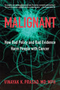 Malignant: How Bad Policy and Bad Evidence Harm People with Cancer - Hardcover