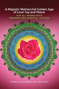 A Majestic Matriarchal Golden Age of Love Joy and Peace for all Women with Freedom and Spiritual Virtues - Paperback