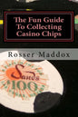The Fun Guide To Collecting Casino Chips: and Other Casino Collectibles - Paperback