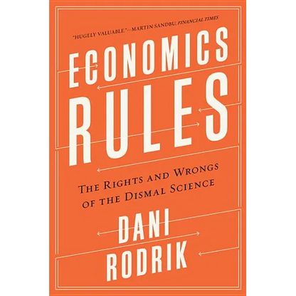Economics Rules: The Rights and Wrongs of the Dismal Science - Paperback