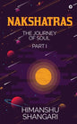 Nakshatras Part 1: The Journey of Soul - Paperback