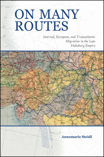 On Many Routes: Internal, European, and Transatlantic Migration in the Late Habsburg Empire - Paperback
