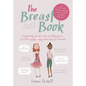 The Breast Book: A Puberty Guide with a Difference - It's the When, Why and How of Breasts - Paperback