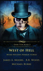 West of Hell: Weird Western Horror Stories - Hardcover