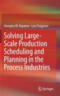 Solving Large-Scale Production Scheduling and Planning in the Process Industries - Hardcover
