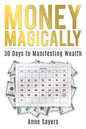 Money Magically: 30 Days to Manifesting Great Wealth - Paperback