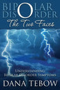 Bipolar Disorder: The Two Faces Understanding Bipolar Disorder Symptoms - Paperback