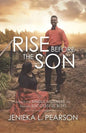 Rise Before the Son: Advice for Single Mothers on Raising Successful Boys - Paperback