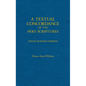A Textual Concordance of Holy Scripture: Arranged by Topic and Giving the Actual Passages - Hardcover