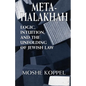 Meta-Halakhah: Logic, Intuition, and the Unfolding of Jewish Law - Paperback