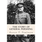 The Story of General Pershing - Paperback