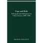 Cops and Kids: Policing Juvenile Delinquency in Urban America, 1890-1940 - Paperback