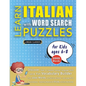 LEARN ITALIAN WITH WORD SEARCH PUZZLES FOR KIDS 6 - 8 - Discover How to Improve Foreign Language Skills with a Fun Vocabulary Builder. Find 2000 Words - Paperback
