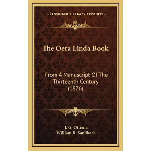 The Oera Linda Book: From A Manuscript Of The Thirteenth Century (1876) - Hardcover