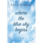 Where the Blue Sky Begins - Library Binding