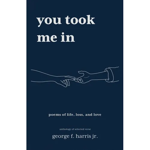 You Took Me In: An Anthology of Selected Verse - Paperback