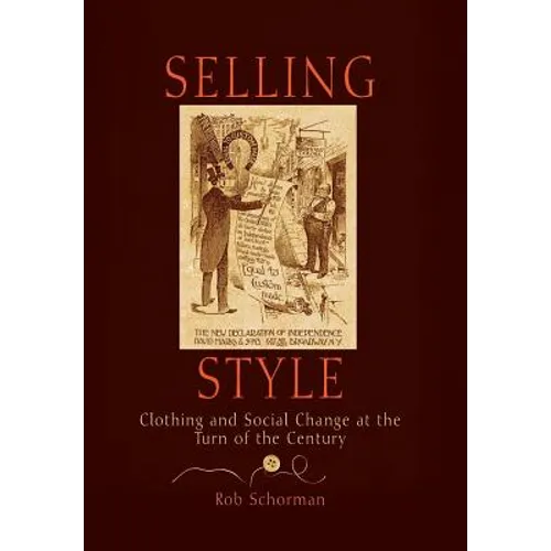 Selling Style: Clothing and Social Change at the Turn of the Century - Hardcover