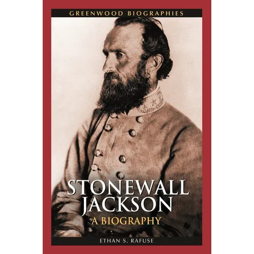 Stonewall Jackson: A Biography - Hardcover