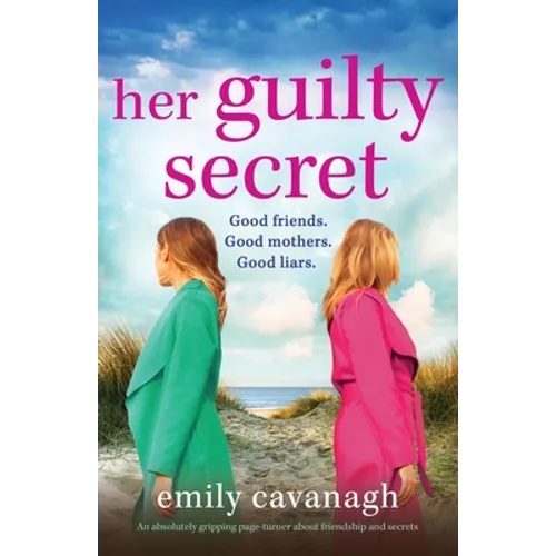Her Guilty Secret: An absolutely gripping page-turner about friendship and secrets - Paperback