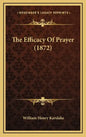 The Efficacy of Prayer (1872) - Hardcover