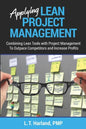 Applying Lean Project Management: Combining Lean Tools with Project Management To Outpace Competitors and Increase Profits - Paperback