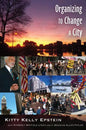 Organizing to Change a City: In collaboration with Kimberly Mayfield Lynch and J. Douglas Allen-Taylor - Paperback