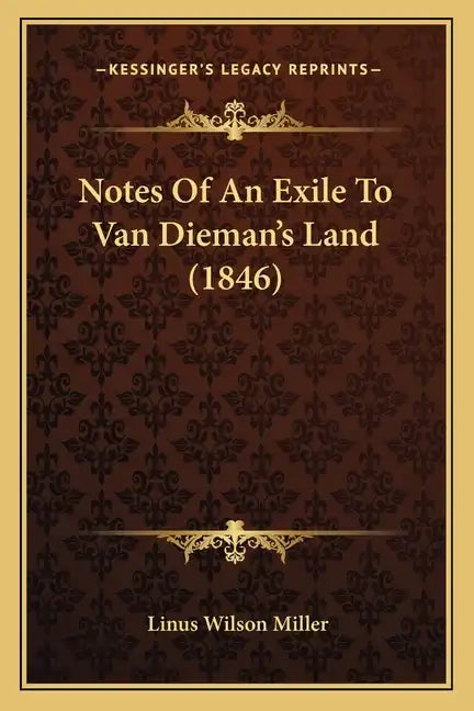 Notes Of An Exile To Van Dieman's Land (1846) - Paperback