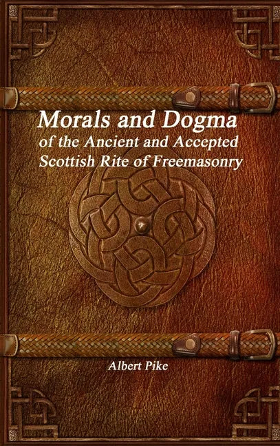 Morals and Dogma of the Ancient and Accepted Scottish Rite of Freemasonry - Hardcover