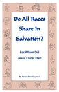 Do All Races Share In Salvation: For Whom Did Jesus Christ Die? - Paperback