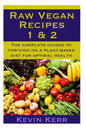 Raw Vegan Recipes 1 & 2: The complete guides to thriving on a plant-based diet for optimal physical health. - Paperback