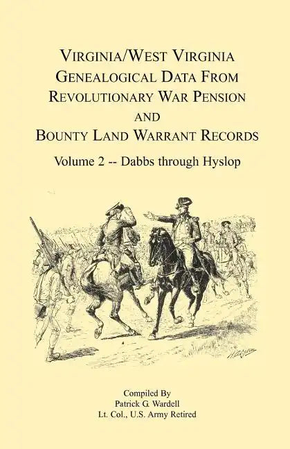 Virginia and West Virginia Genealogical Data from Revolutionary War Pension and Bounty Land Warrant Records, Volume 2 Dabbs-Hyslop - Paperback