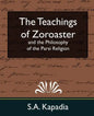 The Teachings of Zoroaster and the Philosophy of the Parsi Religion (New Edition) - Paperback