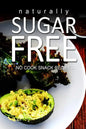 Naturally Sugar-Free- No Cook Snack Recipes - Paperback