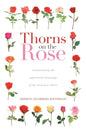 Thorns on the Rose: Transformed by the Experiential Knowledge of the Lord Jesus Christ - Paperback