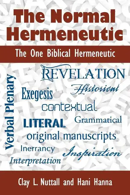 The Normal Hermeneutic: The One Biblical Hermeneutic - Paperback